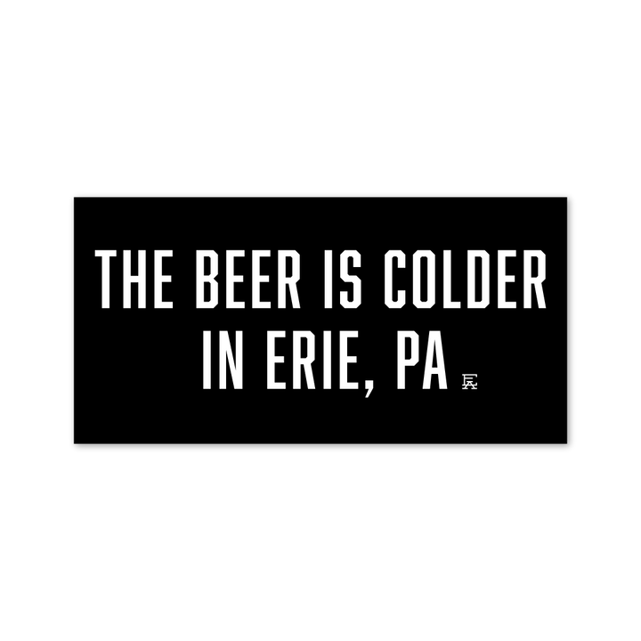 The Beer Is Colder In Erie, PA Bumper Sticker