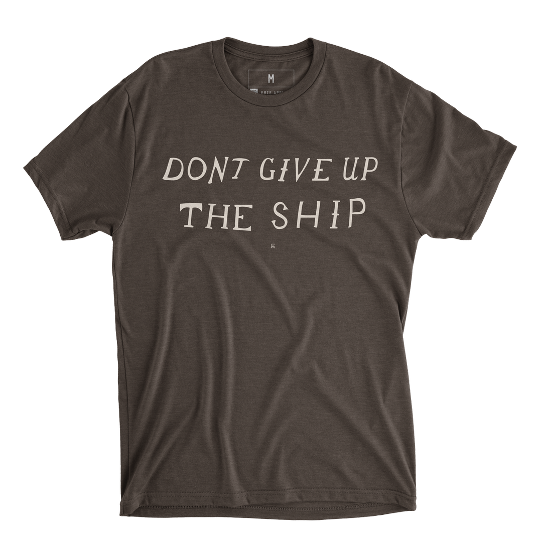 Don't Give Up the Ship Tee - Brown