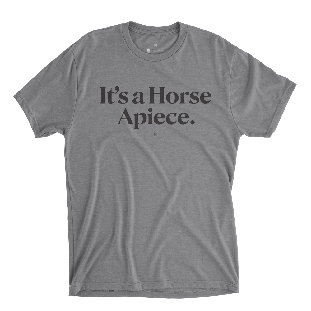 "It's a Horse Apiece" Tee