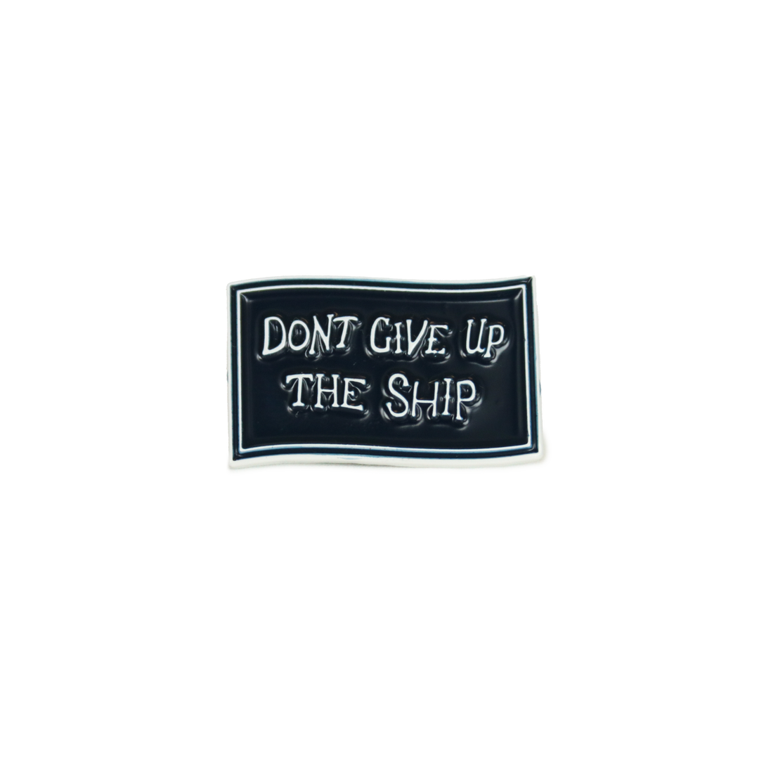 Don't Give Up The Ship Pin