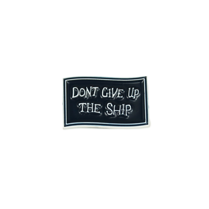Don't Give Up The Ship Pin