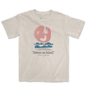 Almost An Island Tee