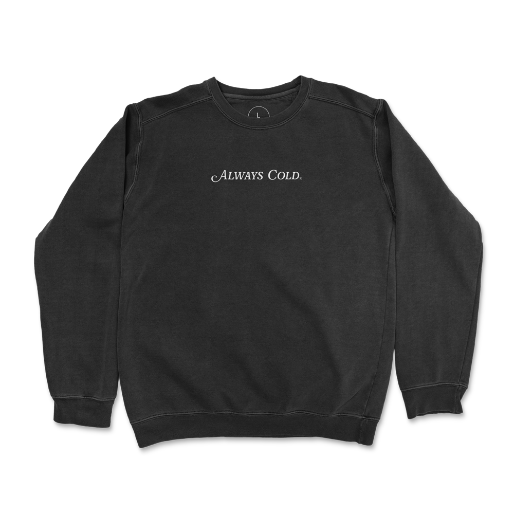 Always Cold Crewneck