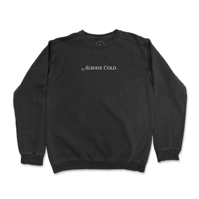 Always Cold Crewneck
