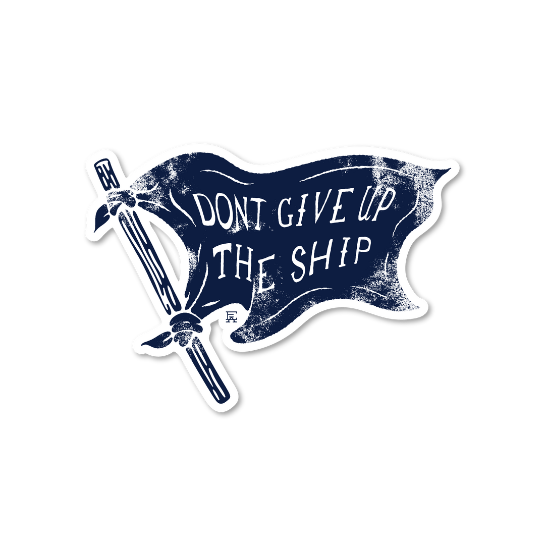 Don't Give Up The Ship Sticker