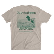 Did We Just Become Best Friends? Tee