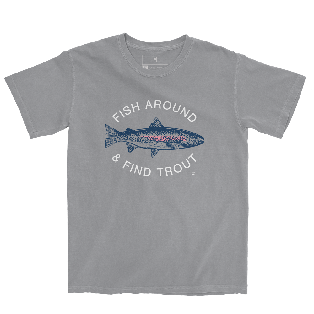 Fish Around & Find Trout Tee