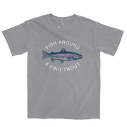 Fish Around & Find Trout Tee