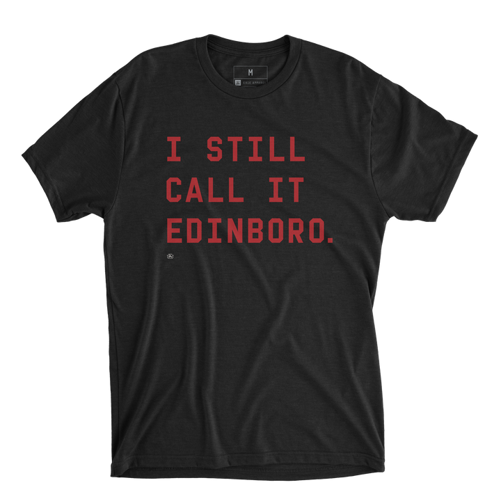 I Still Call It Edinboro Tee