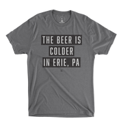 The Beer Is Colder In Erie Tee